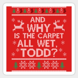 Why is the carpet all wet, Todd? Magnet